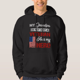 My Grandpa Is Not Just Veteran He Is My Hero Milit Hoodie