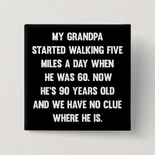 My grandpa started walking five miles..  sarcastic 2 inch square button