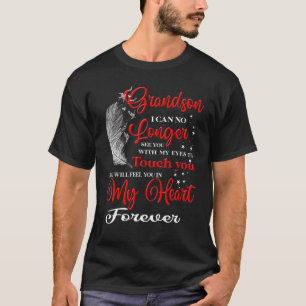 My Grandson In Heaven Will Feel You In My Heart Fo T-Shirt