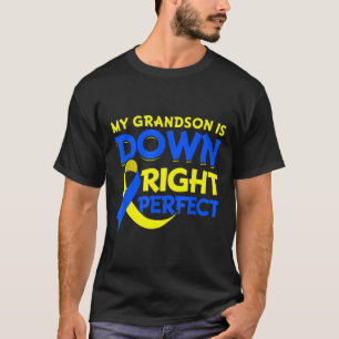 My Grandson Is Down Right Perfect Down Syndrome Aw T-Shirt