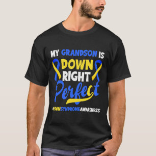 My Grandson Is Down Right Perfect Down Syndrome Aw T-Shirt