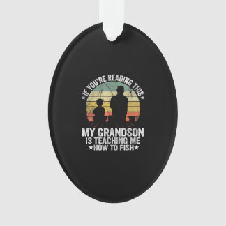My Grandson Is Teaching Me How To Fish Ornament
