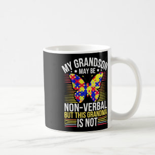 My Grandson May Be Non Verbyl But This Nana Is Not Coffee Mug