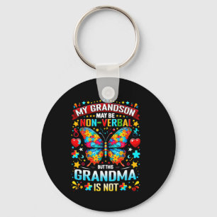 My Grandson May Be Non-verbyl Proud Autism Warrior Keychain