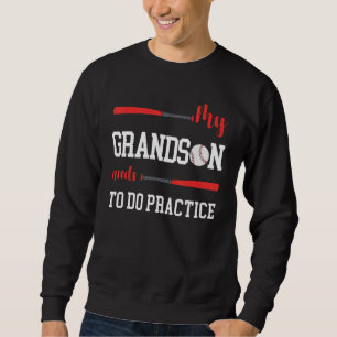My grandson needs to do practice sport baseball sweatshirt