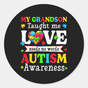 My Grandson Taught Me Love Needs No Words Autism G Classic Round Sticker