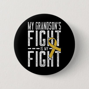 My Grandson's Fight Is My Fight Childhood Cancer A 2 Inch Round Button