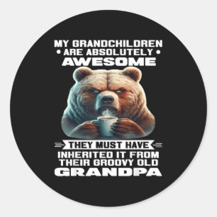 My Granhildren Are Absolutely Awesome They Must Ha Classic Round Sticker