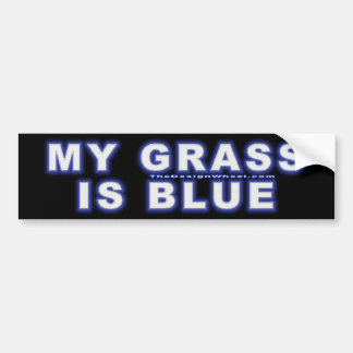 My Grass Is Blue #12 Bumper Sticker