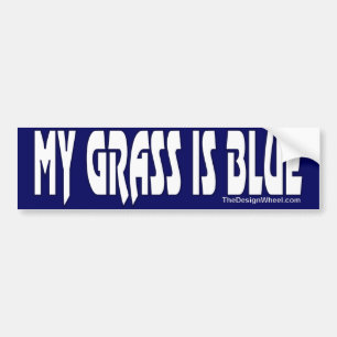 My Grass Is Blue #7 Bumper Sticker