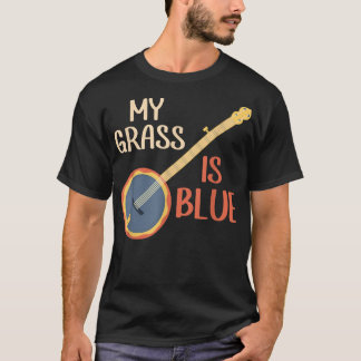 My Grass Is Blue Bluegrass Music Banjo Player  T-Shirt