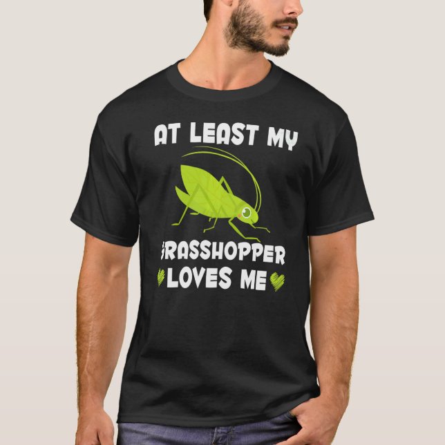 My Grasshopper Loves Me  Insect Collector T-Shirt (Front)