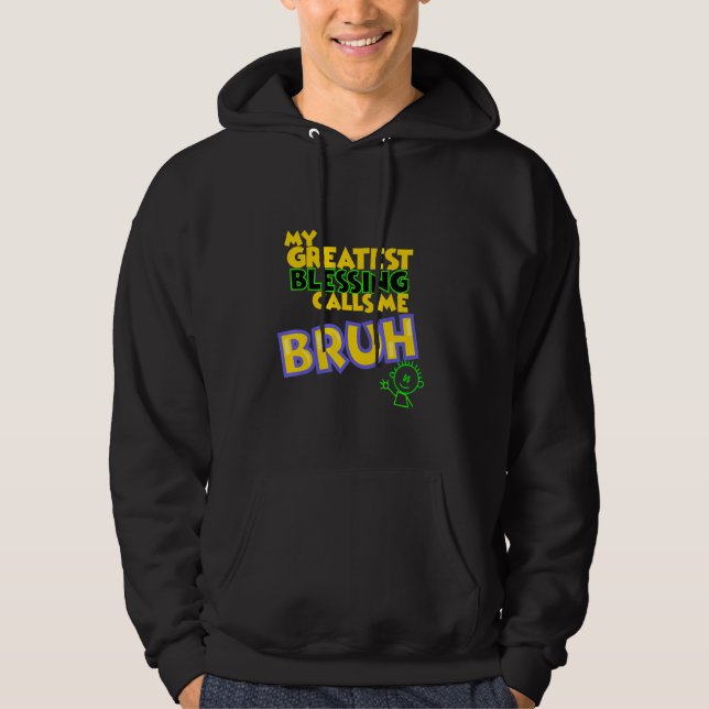 My Greatest Blessing Calls Me Bruh Hoodie (Front)