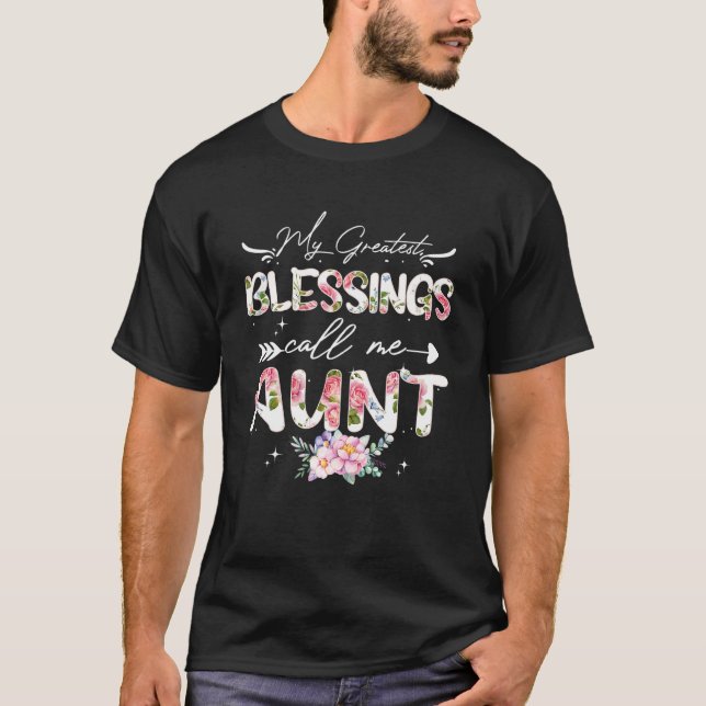 My Greatest Blessings Call Me Aunt  Floral Aunt T-Shirt (Front)