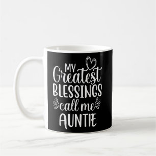 My Greatest Blessings Call Me Auntie Special Aunt  Coffee Mug