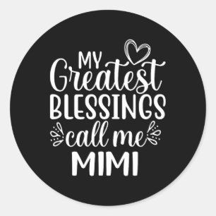 My Greatest Blessings Call Me Mimi Grandmother Gra Classic Round Sticker