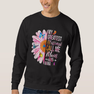 My Greatest Blessings Call Me Mom And Nana Happy M Sweatshirt