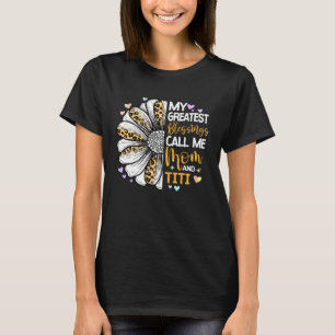 My Greatest Blessings Call Me Mom And Titi Flower  T-Shirt