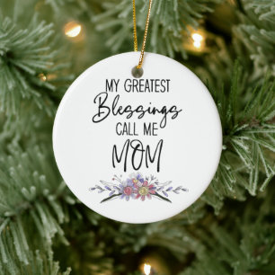 My Greatest Blessings Call Me Mom Ceramic Ornament