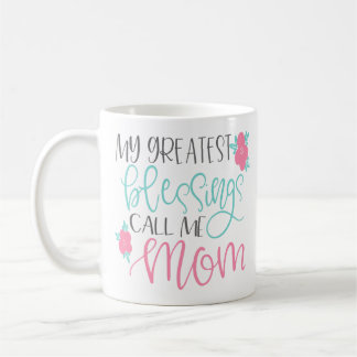 My Greatest Blessings Call me Mom Coffee Mug