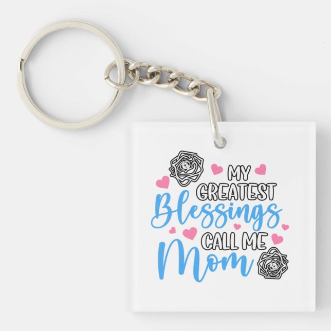 My Greatest Blessings Call Me Mom Keychain (Front)