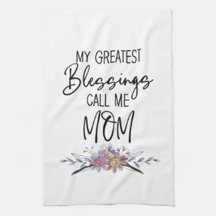 My Greatest Blessings Call Me Mom Kitchen Towel