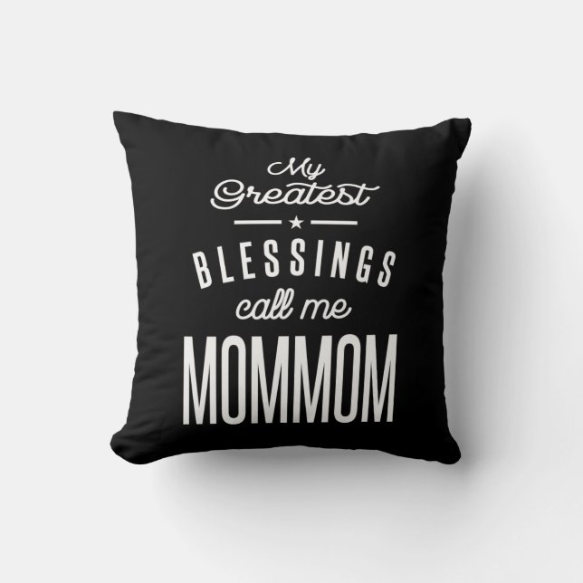 My Greatest Blessings Call Me MomMom Throw Pillow (Front)