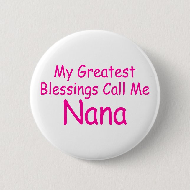 My Greatest Blessings Call Me Nana 2 Inch Round Button (Front)