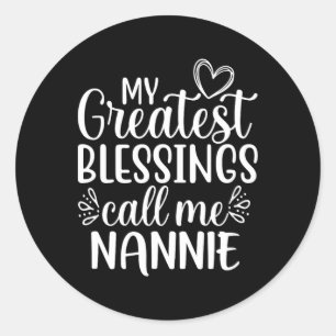 My Greatest Blessings Call Me Nannie Grandmother G Classic Round Sticker