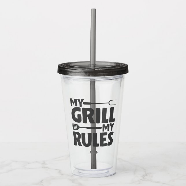My Grill My Rules Acrylic Tumbler (Front)
