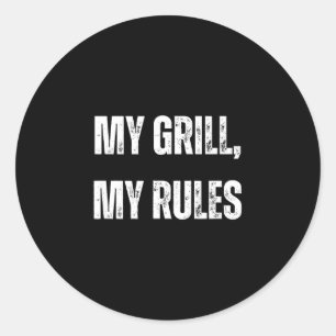 My grill my rules funny bbq boss meat smoke classic round sticker