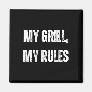 My grill my rules funny bbq boss meat smoke magnet