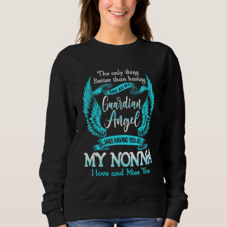 My Guardian Angel Was Having You As My Nonna Love  Sweatshirt