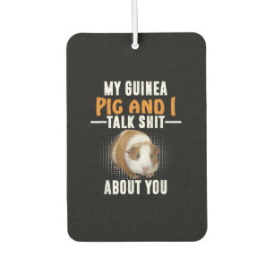 My Guinea Pig And I Talk About You Pet Owner Air Freshener