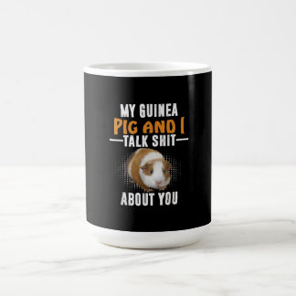 My Guinea Pig And I Talk About You Pet Owner Coffee Mug