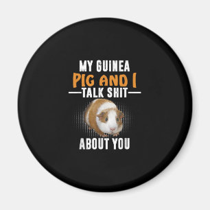 My Guinea Pig And I Talk About You Pet Owner Magnet