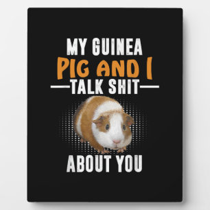 My Guinea Pig And I Talk About You Pet Owner Plaque