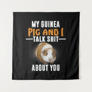 My Guinea Pig And I Talk About You Pet Owner Tapestry