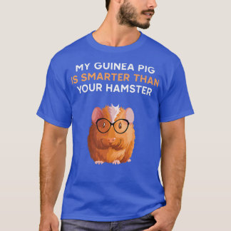 My Guinea Pig is Smarter Funny Intelligent Animal  T-Shirt