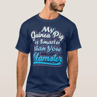 My Guinea Pig Is Smarter Sarcastic Humor Animal Pr T-Shirt