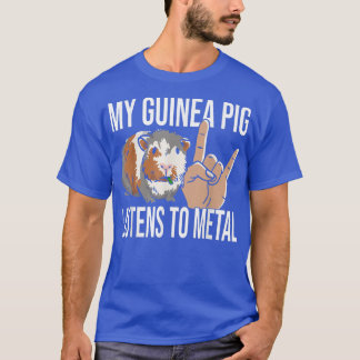 My Guinea Pig Listens To Metal Animal For Heavy Me T-Shirt