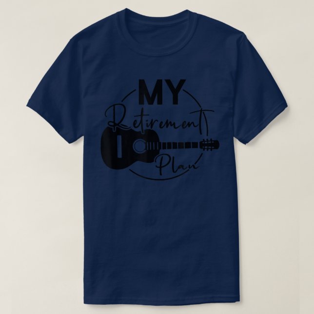 My Guitar is My Retirement Plan  T-Shirt (Design Front)