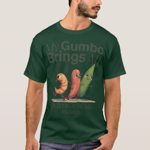My gumbo brings all the s to the yard T-Shirt