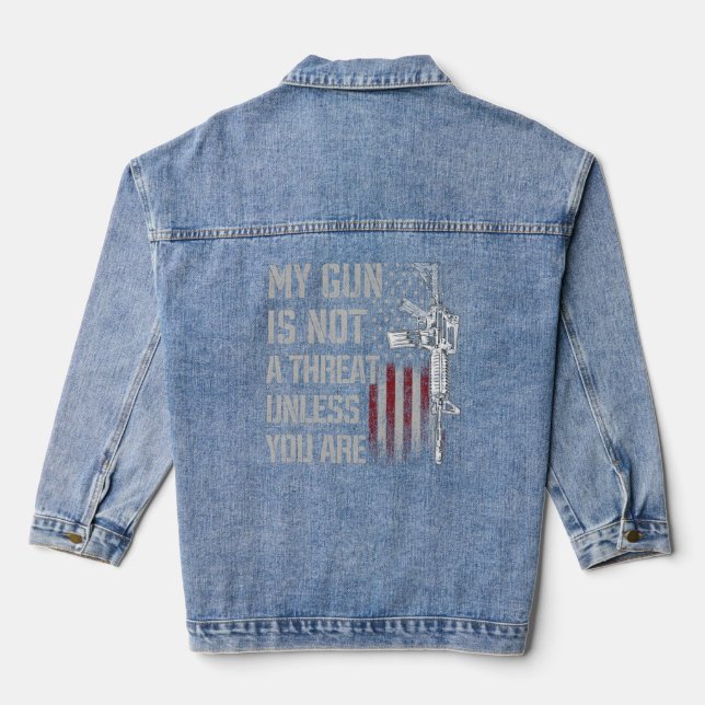 My Gun Is Not A Threat Unless You Are Gun Rights A Denim Jacket (Back)