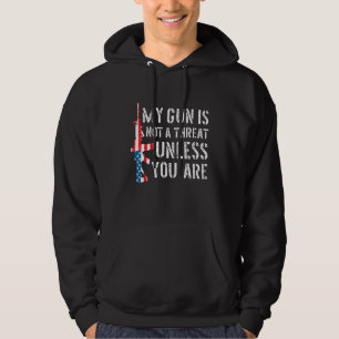 My Gun Is Not A Threat Unless You Are Usa Flag Pat Hoodie