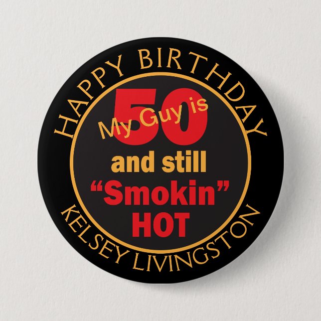 My Guy is 50 and Still Smokin Hot | 50th Birthday 3 Inch Round Button (Front)