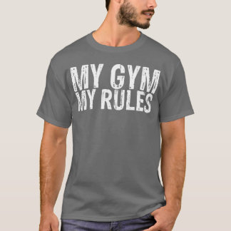 My Gym My Rules T-Shirt
