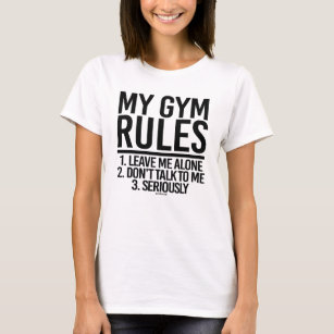 My Gym Rules - Leave me Alone -  .png T-Shirt