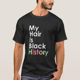 My Hair Is Black History African Afro T-Shirt