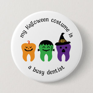 My Halloween Costume is a Busy Dentist, Funny 3 Inch Round Button